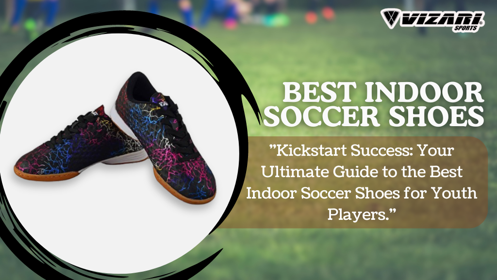 Ultimate Guide to Finding the Best Indoor Soccer Shoes for Youth Players