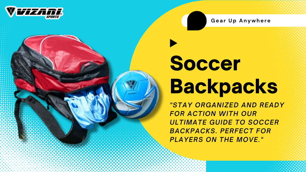 Soccer Backpacks: The Ultimate Guide for Players on the Go